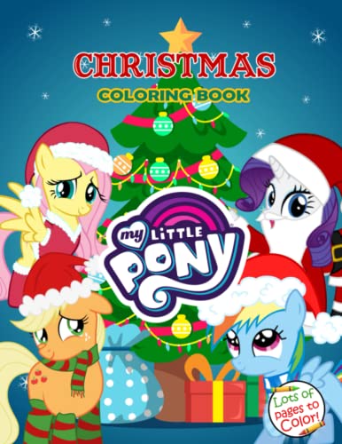 My Little Pony Christmas Coloring Book: Great Gifts 2021-2022 Designs For Kids To Celebrate ...