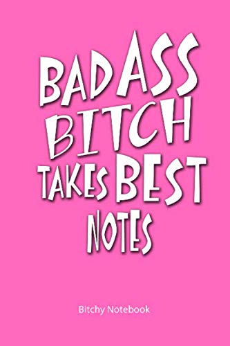 Badass Bitch Takes Best Notes: Badass Bitch Gifts for Girls Women 6 x 9 ...