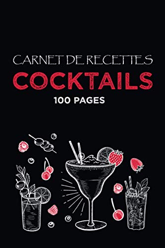 Carnet de Recettes de Cocktails: 100 pages pour noter vos meilleurs