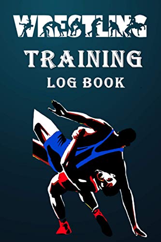 Wrestling Training Log Book: Wrestling Coach &amp; Wrestler Log and Diary ...