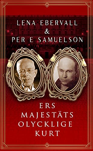 Ers Majestäts olycklige Kurt - Ny reviderad utgåva