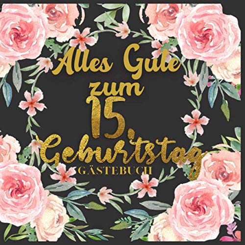Alles Gute zum 15. Geburtstag Gästebuch Gästebuch zum 15.Geburtstag