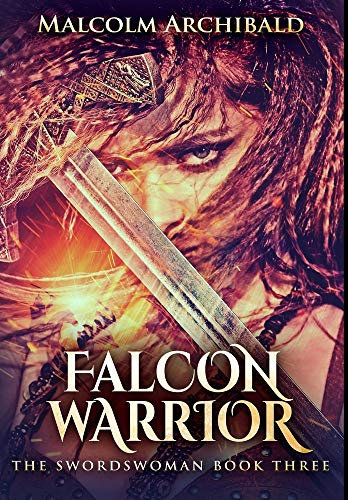 Falcon Warrior: Premium Hardcover Edition by Malcolm Archibald | Goodreads