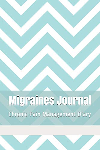 Migraines Journal: Chronic Pain Management Notebook, Migraine Headaches ...