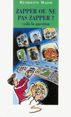 Zapper Books Zapper Ou Ne Pas Zapper ? Voila la Question by MAJOR HENRIETTE | Goodreads