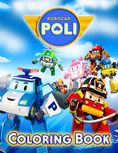 Robocar Poli Coloring: Fantastic Coloring Book For Kids And Adults Of