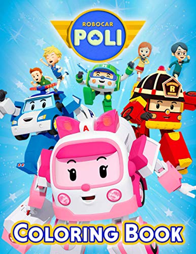 Robocar Poli Coloring: An Incredible Book For Coloring, Knowledge