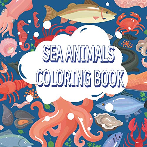 Sea Animals Coloring Book: A Coloring Book For Toddlers Ages 4-8 , 30