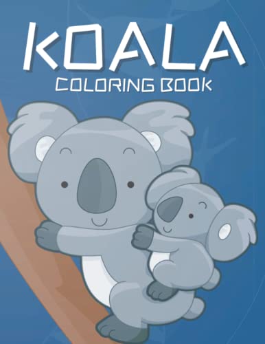 Koala coloring book: A Fun Coloring activity book for kids and adults ...