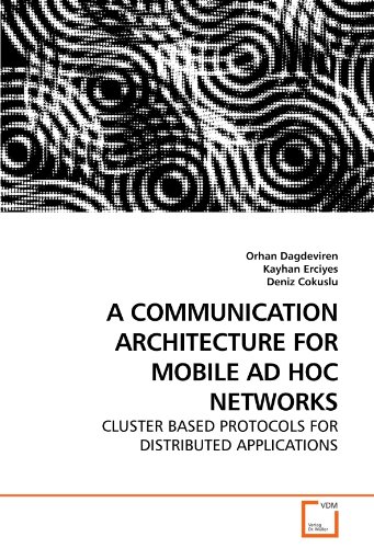 A COMMUNICATION ARCHITECTURE FOR MOBILE AD HOC NETWORKS: CLUSTER BASED ...