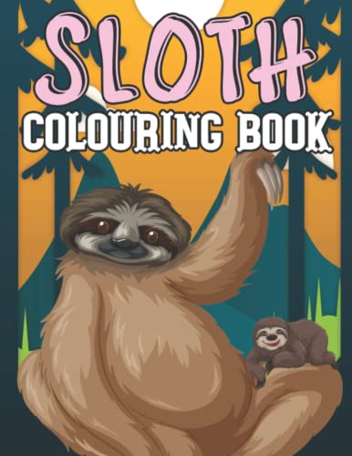 Sloth Colouring Book: Colouring book for kids. 100 page Colouring Book