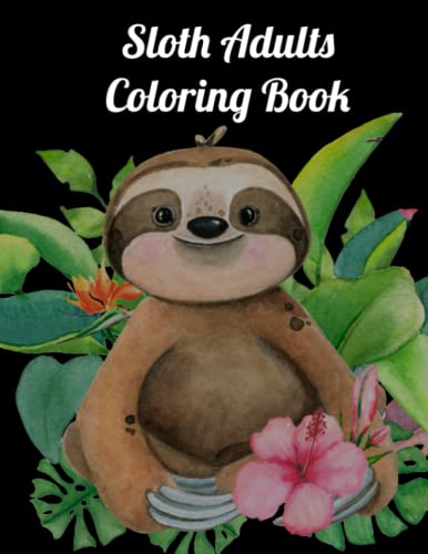 Sloth Adults Coloring Book: An Adult Adorable Animals Sloth Coloring