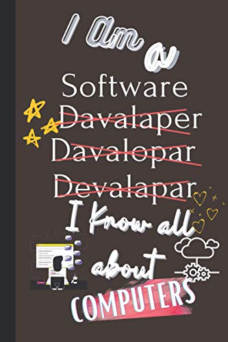 I am a software Developer I know all about Computers: Software ...