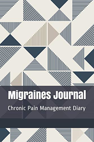 Migraines Journal: Chronic Pain Management Notebook, Migraine Headache ...