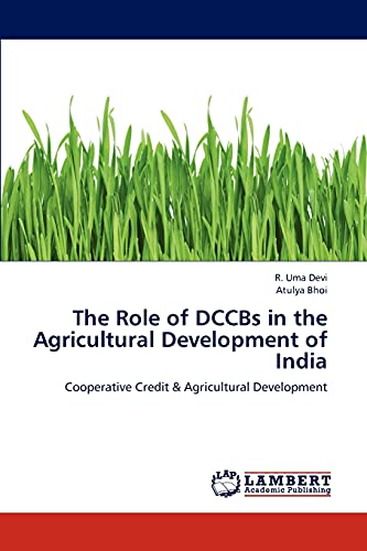 The Role Of DCCBs In The Agricultural Development Of India Cooperative 