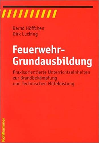 Praxisorientierte Feuerwehrgrundausbildung, Tl.1, Ausbilder-Leitfaden ...