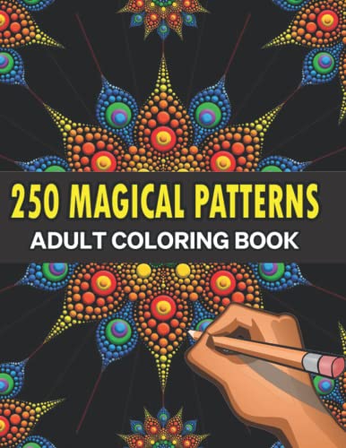 250 Magical Patterns Adult Coloring Book: An Adult Coloring Book with ...