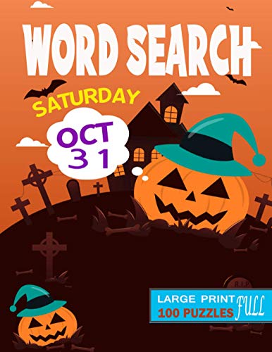 Oct 31 Saturday Word Search: Large-Print 100 Puzzles Full Easy Easy and ...