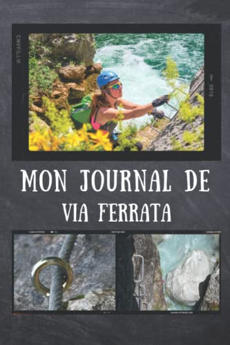 Journal De Via Ferrata: Carnet Pour Noter Les Via Ferrata Que