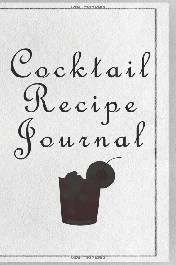 Cocktail Recipe Journal Record the Most Important Details Everything From Name Beverages