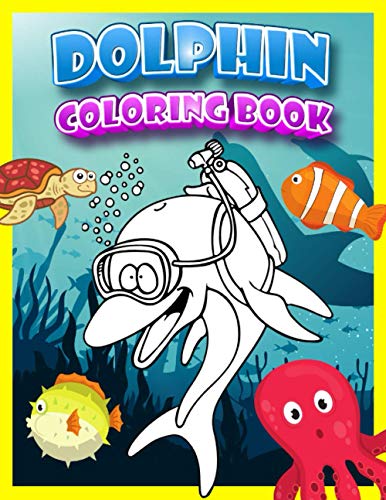 Dolphin Coloring Book: Dolphins Deep Ocean Life Sea Animals BIG ...