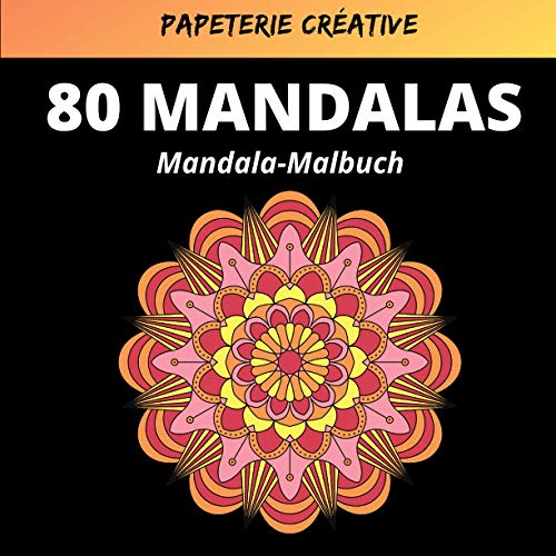 Mandalas Ausmalen: Entspannung, Kreativität und Freude für Jung und Alt!