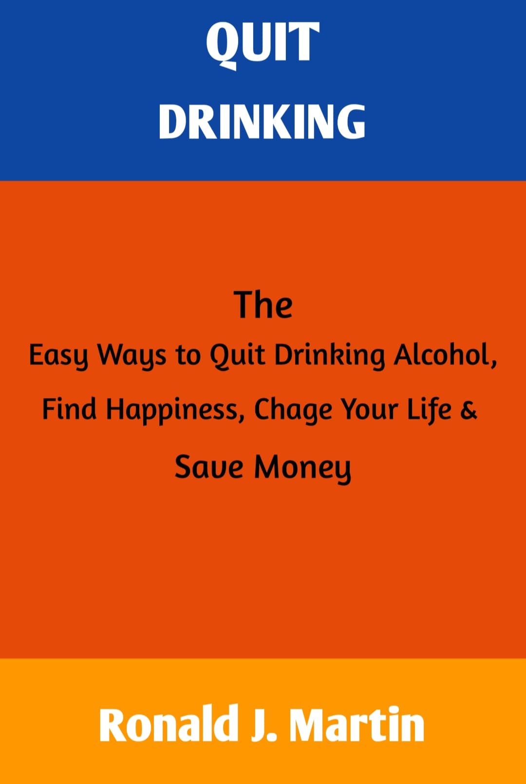 Quit Drinking The Easy Ways to Quit Drinking Alcohol, Find Happiness