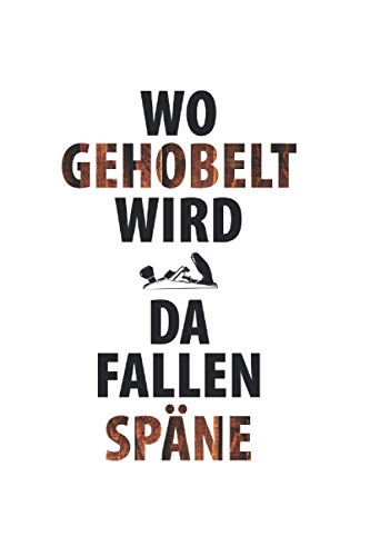 Wo Gehobelt Wird Fallen Späne Englisch Wo Gehobelt Wird, Da Fallen Späne: 6X9 Zoll Notizbuch – Liniert – Din