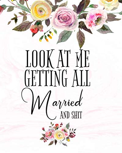 Look At Me Getting All Married And Shit: Funny Wedding Planner NoteBook ...