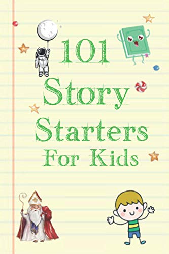 101 story starters for kids: Young Writer's Edition: (Writing Prompt Journal for Kids, Creative ...