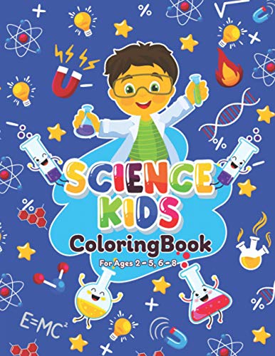 Science Kids Coloring Book For Ages 2-5, 6-8: A Collection of Fun and ...
