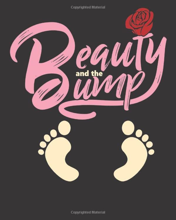 Beauty and the Bump Pregnancy Journal, Bump to Birthday 40ish Weeks of
