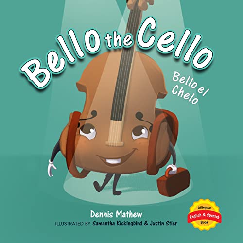 Bello the Cello: English/Spanish Edition by Dennis Mathew | Goodreads