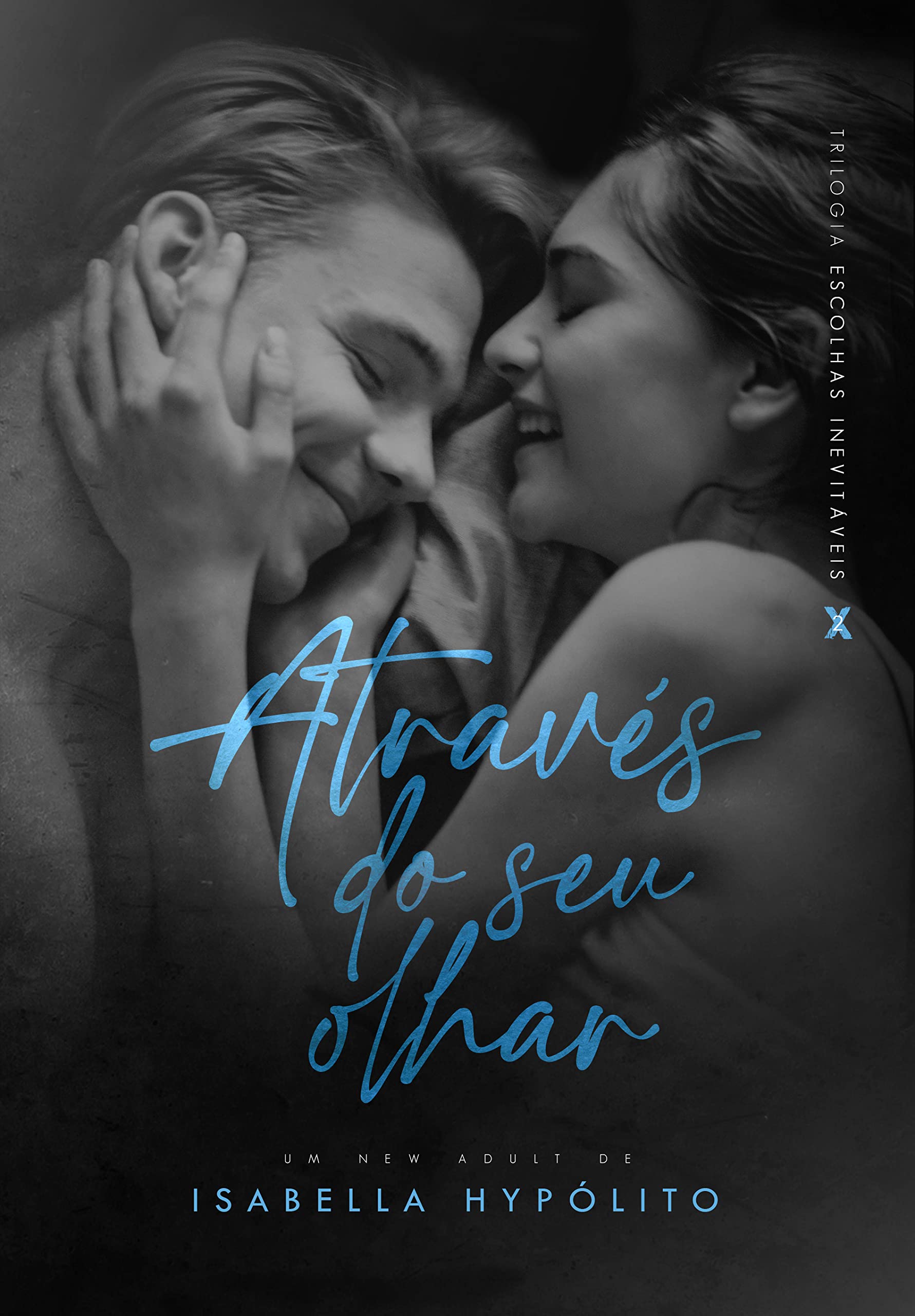 Através do Seu Olhar (Trilogia Escolhas Inevitáveis Livro 2) by Isabella Hypólito Goodreads Através do Seu Olhar (Trilogia Escolhas Inevitáveis Livro 2) by Isabella Hypólito Goodreads