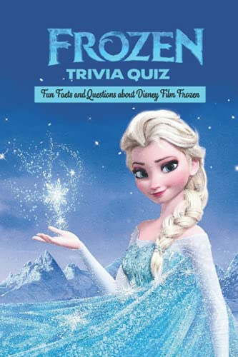 Frozen Trivia Quiz: Fun Facts and Questions about Disney Film Frozen by ...