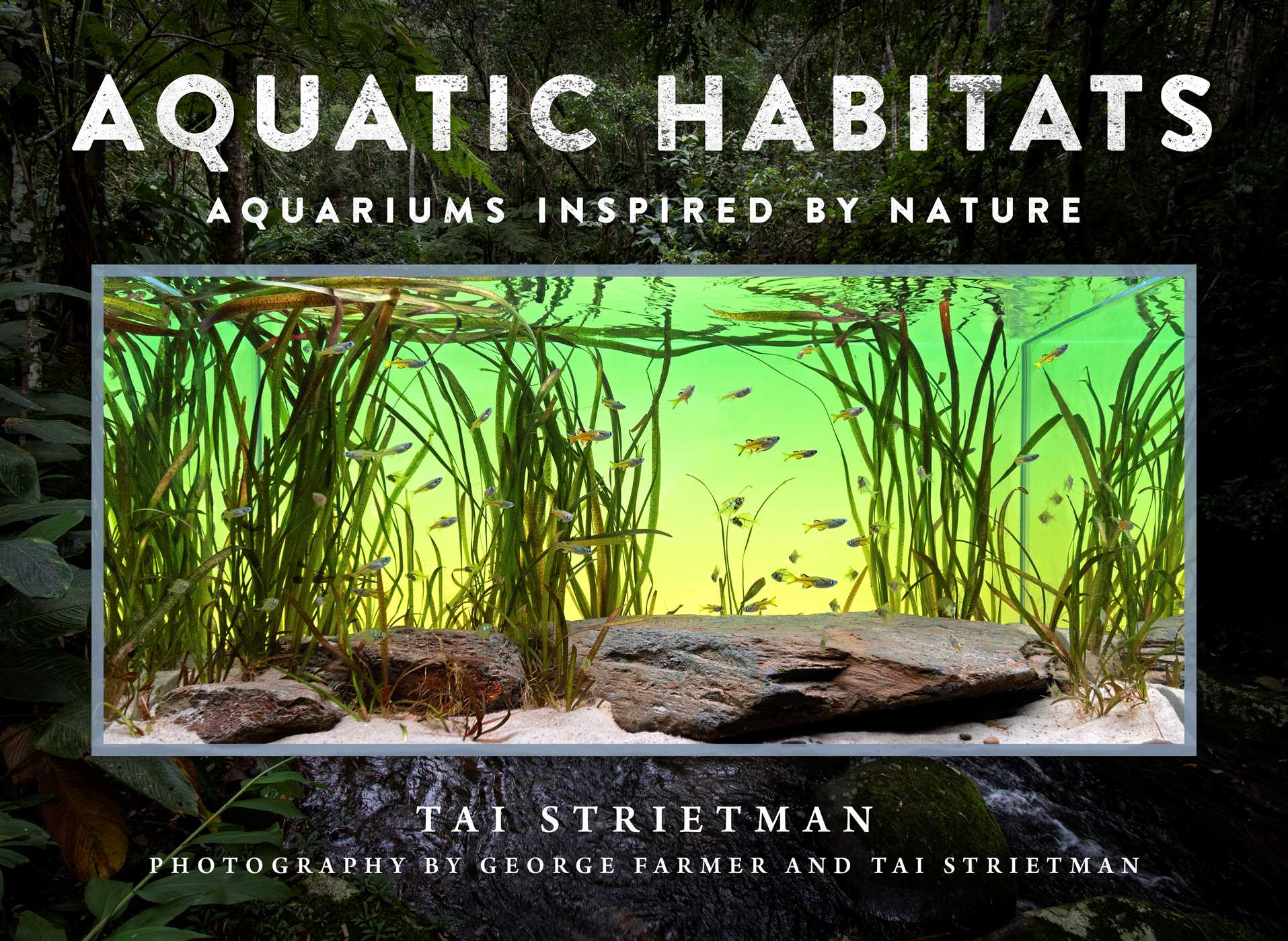 Aquatic Habitats Aquariums Inspired by Nature by Tai Strietman Goodreads