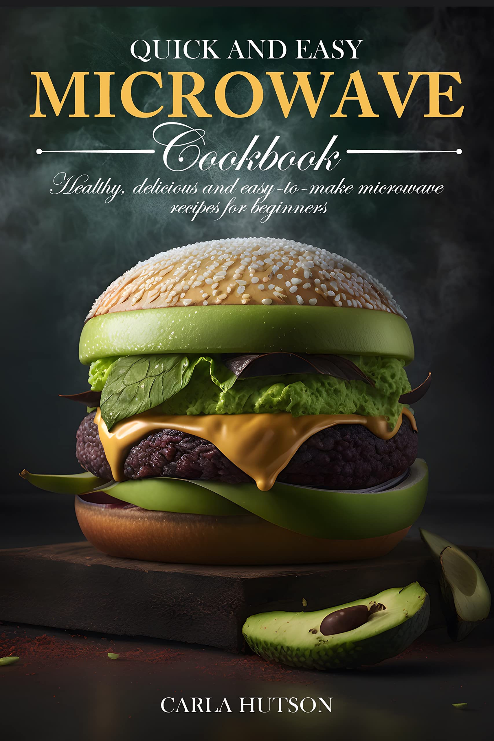 Quick And Easy Microwave Cookbook 50 Healthy, Delicious And EasyTo