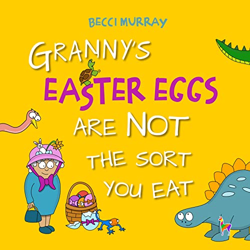 Granny's Easter Eggs Are Not the Sort You Eat: a funny book about Easter for children age 2 - 7 years