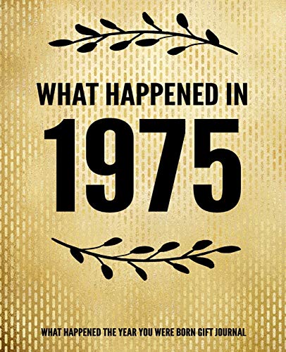 What happened in 1975 what happened during your birth year gift 