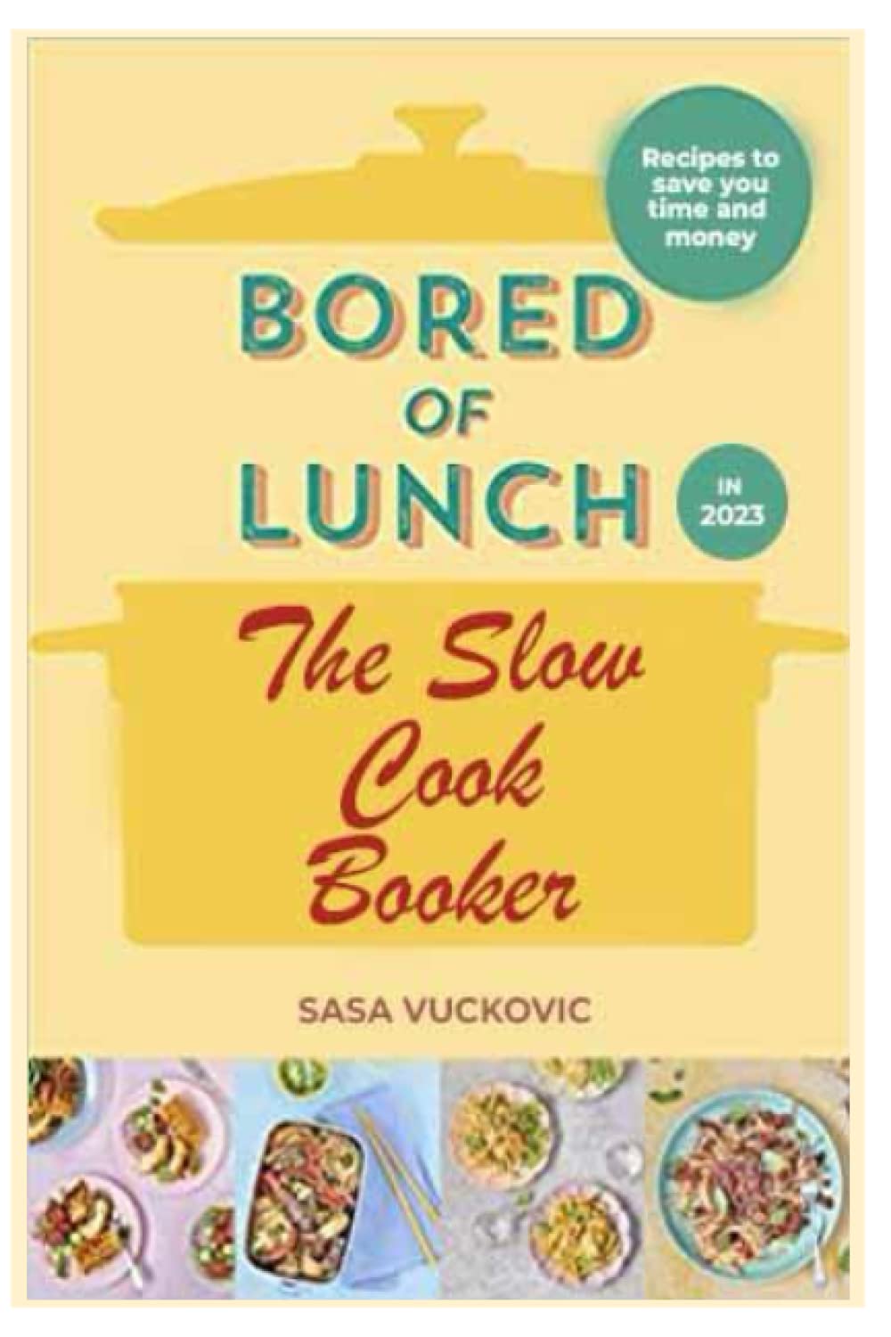 Lunch in 2023 The Slow Cook Booker by Sasa Vuckovic Goodreads
