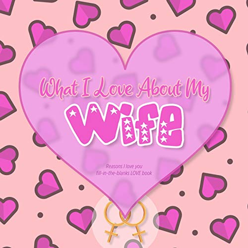 What I Love About My Wife Reasons I love you Fill in the blanks LOVE