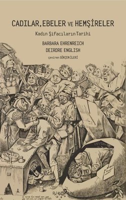 Cadılar, Ebeler ve Hemşireler: Kadın Şifacıların Tarihi