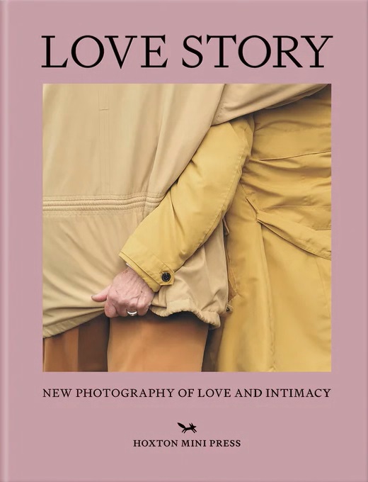 Love Story: New Photography of Love and Intimacy