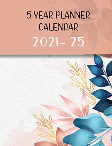 5 YEAR PLANNER CALENDAR 2021-25: 60 Months Yearly Planner including ...