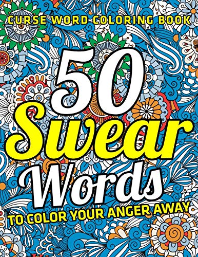Curse Word Coloring Book : 50 Swear Words To Color Your Anger Away: by ...