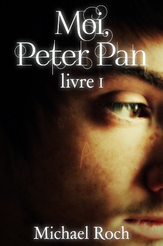 Moi, Peter Pan: Livre I (French Edition) by Michael Roch | Goodreads