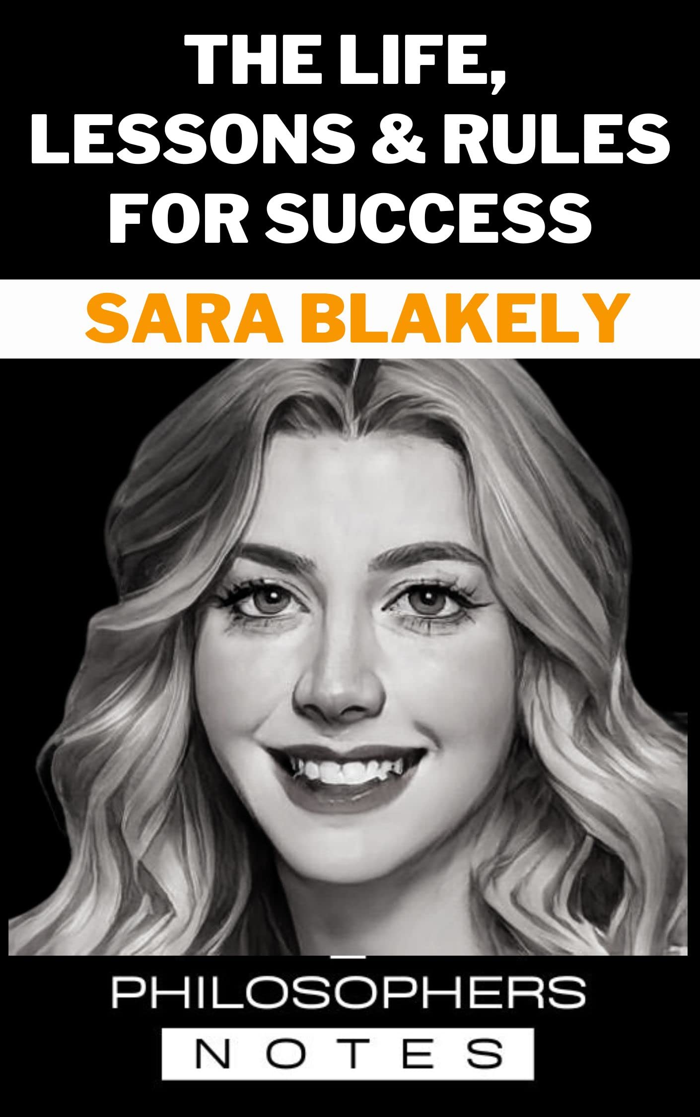Sara Blakely The Life, Lessons & Rules For Success by Philosophers