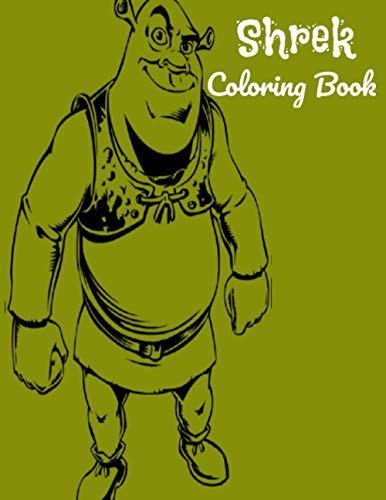 Shrek Coloring Book: Coloring Book for Kids ( Ages 3-12 ) and Adults by