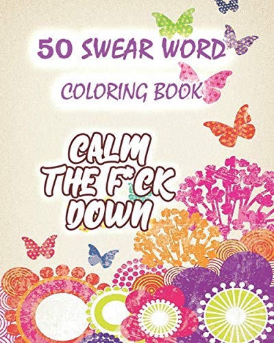 50 SWEAR WORD COLORING BOOK: An Adult Coloring Book with Fun, Stress ...
