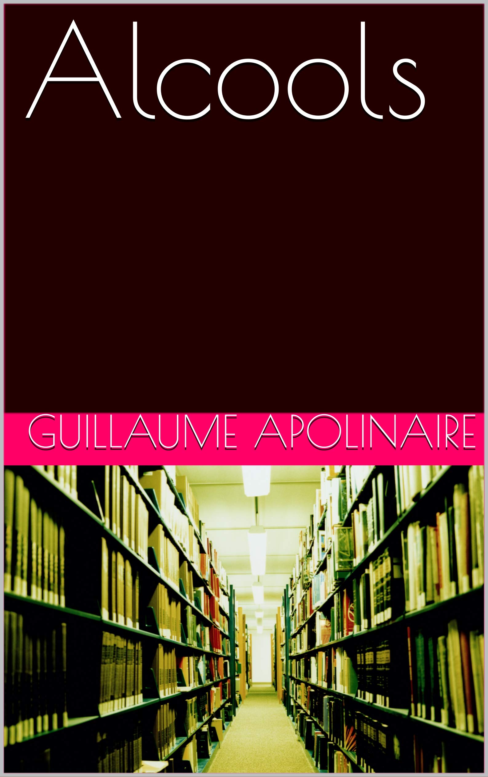 Alcools (anoté): Analyse littéraire inclue by Guillaume Apollinaire ...